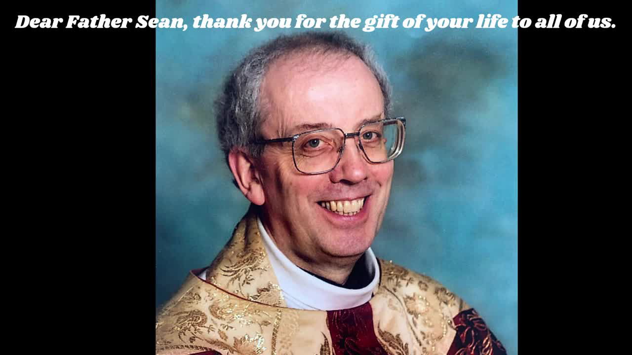 Thanks, dear Fr. Sean, rest gently now in eternal peace. thumbnail