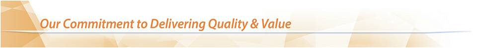 Our Commitment to Delivering Quality & Value