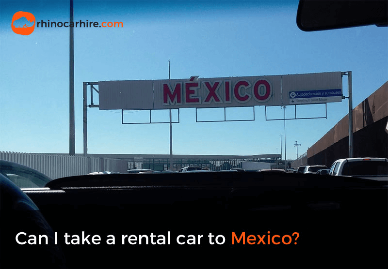 can I take a rental car to Mexico