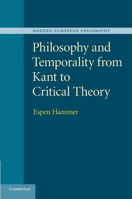 Modern European Philosophy: Philosophy and Temporality from Kant to Critical Theory