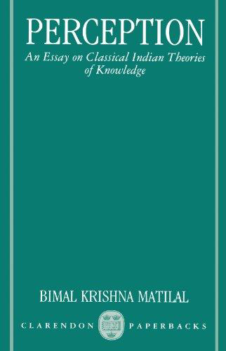 Perception: An Essay on Classical Indian Theories of Knowledge (Clarendon Paperbacks): Matilal, ...