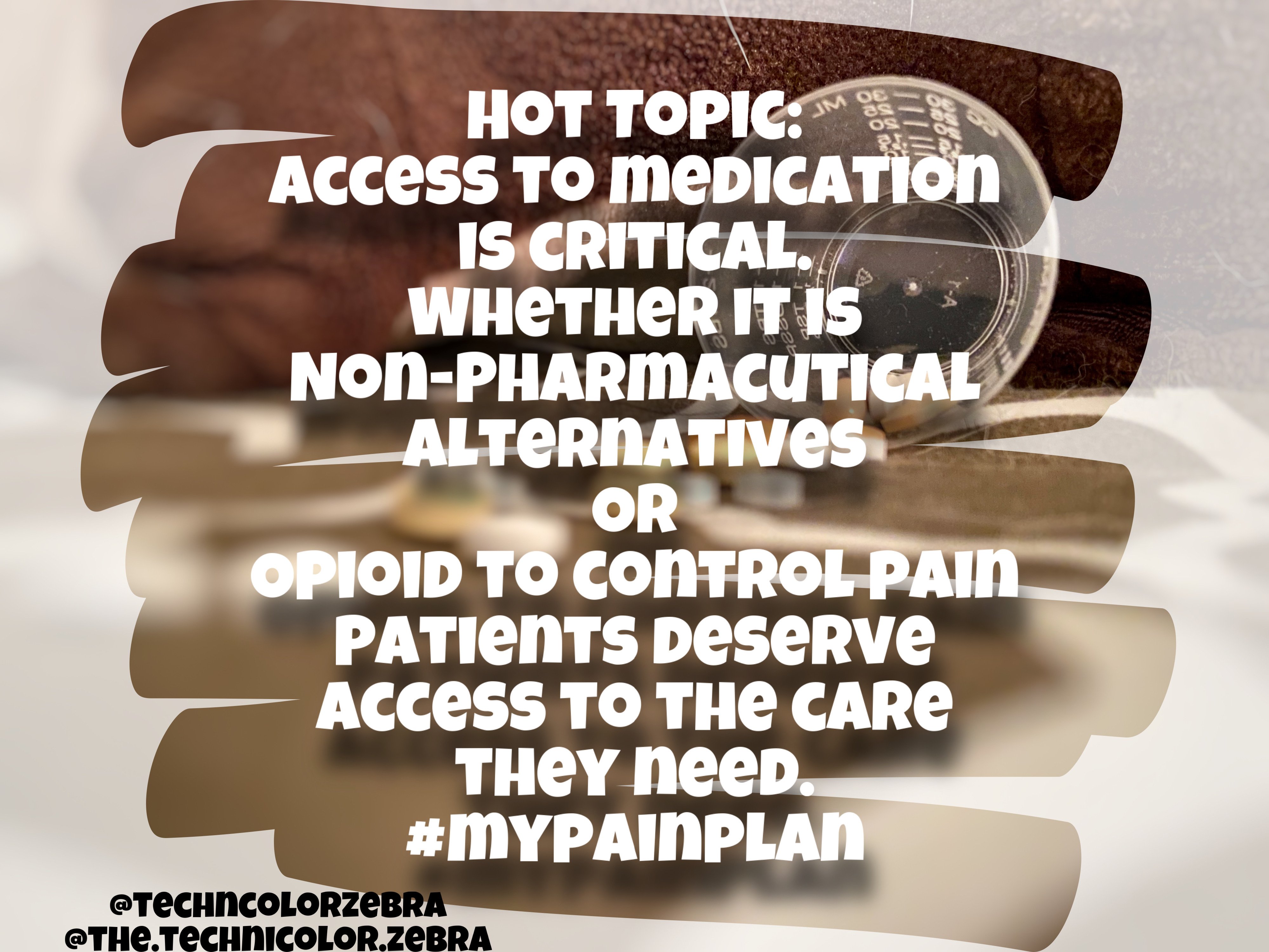 Photo of medications spilling out of a cup.  Text overlaid on the photo says, "Hot Topic: Access to treatment is critical.  Whether it is non-pharmaceutical alternatives or opioids to control pain.  Patients deserve the care they need."