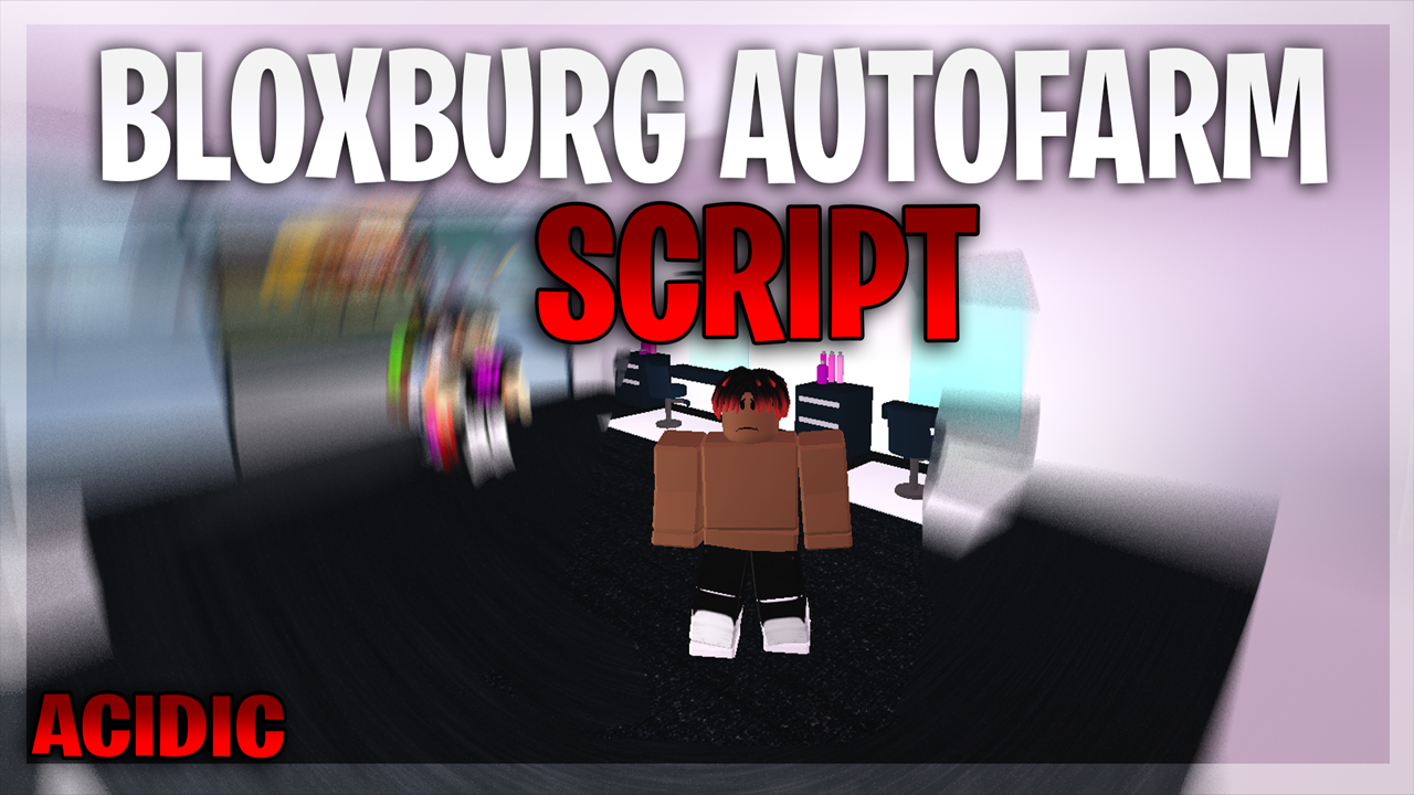 Bloxburg Autofarm Script Acidic - roblox bloxburg autofarm script