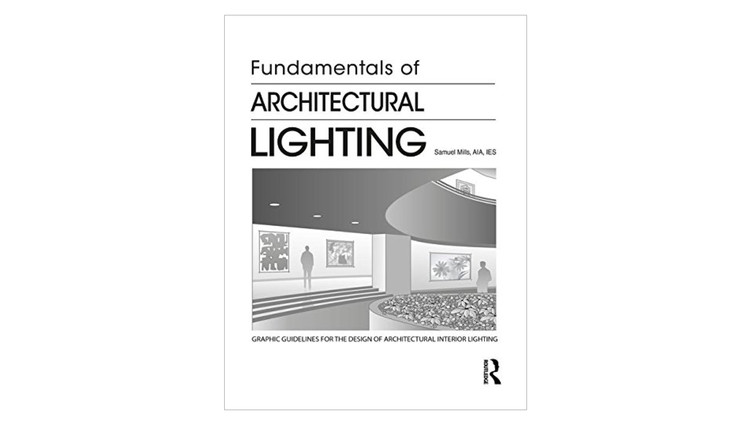 Fundamentos de Iluminação Arquitetônica / Samuel Mills.  Imagem via Amazon