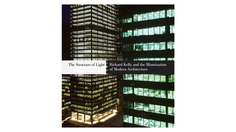 A Estrutura da Luz: Richard Kelly e a Iluminação da Arquitetura Moderna / Dietrich Neumann.  Imagem via Amazon