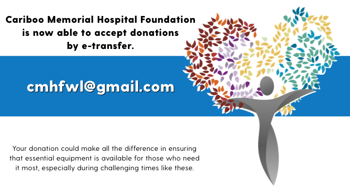 Cariboo Memorial Hospital Foundation can now accepted e-transfers for donations. 