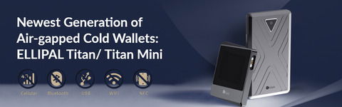 ELLIPAL Titan Cold Wallet; ELLIPAL Titan Mini: Air-gapped hardware wallets