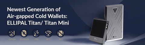 ELLIPAL Titan & Titan Mini: Newest Generation of Air-gapped Cold Wallets