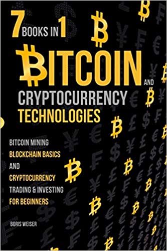 Bitcoin & Cryptocurrency Technologies: Bitcoin Mining, Blockchain Basics And Cryptocurrency Trading & Investing For Beginners | 7 Books In 1 Kindle Edition