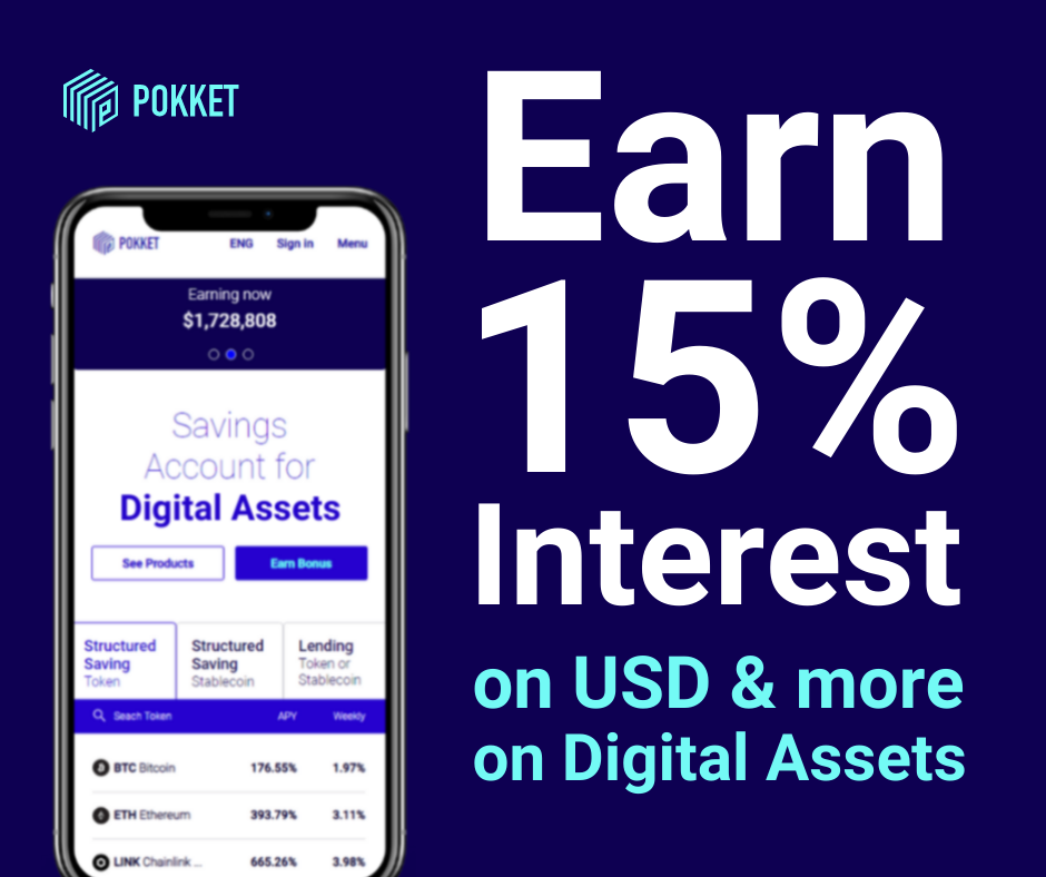 Earn 15% Interest on USD & more on digital assets. Visit to POKKET for learn more!