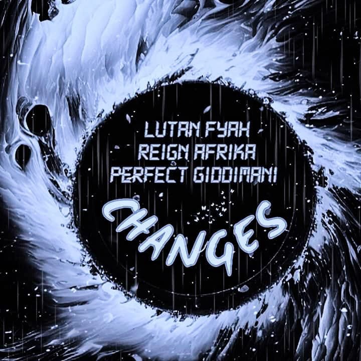 Cover art of the song "Changes" by Perfect Giddimani, Lutan Fyah, and South Africa's Reign Afrika 